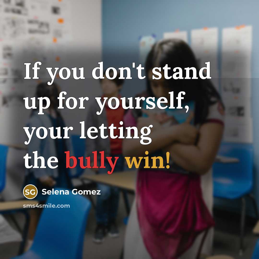 “If you don't stand up for yourself, your letting the…” quote by Selena Gomez
