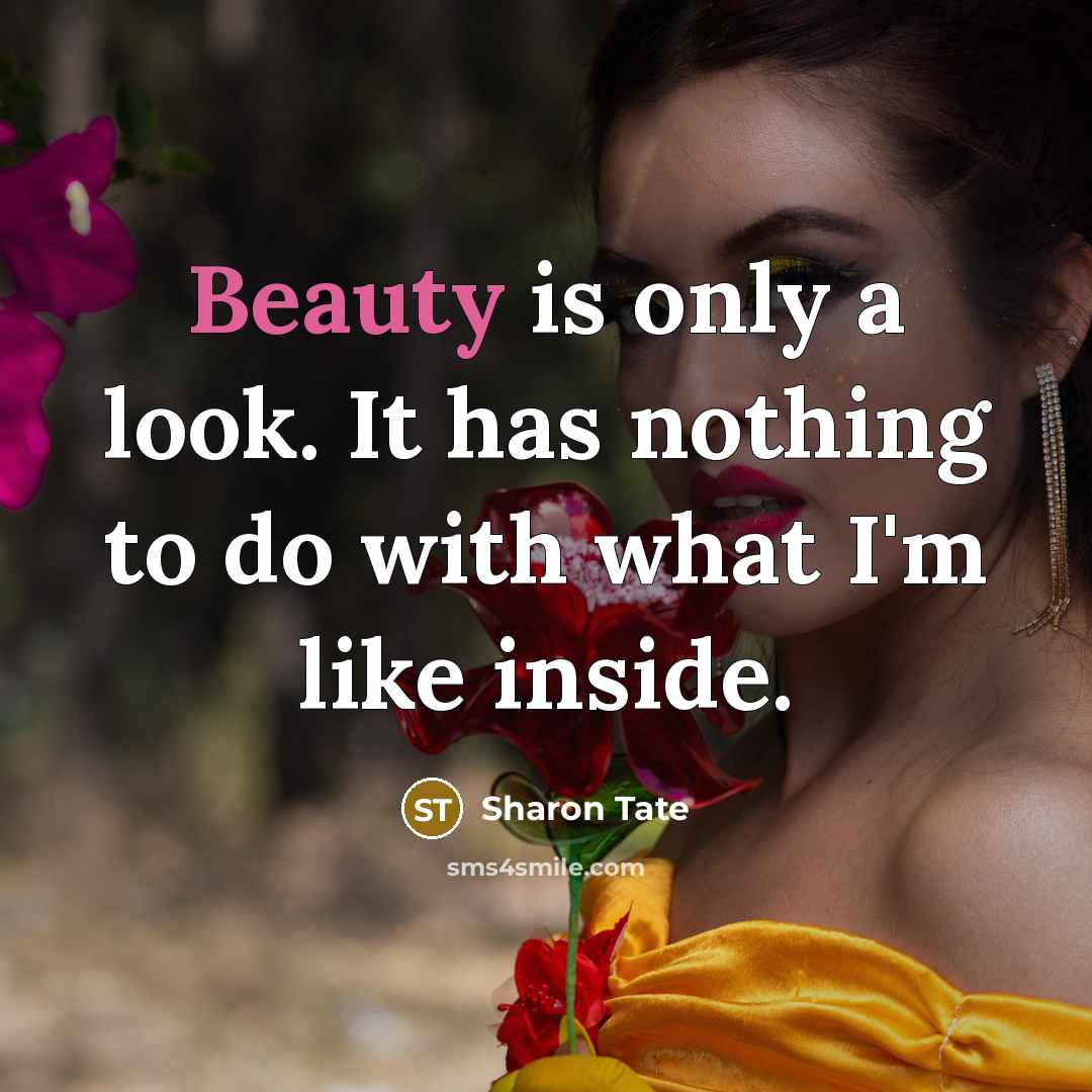 “Beauty is only a look. It has nothing to do…” quote by Sharon Tate