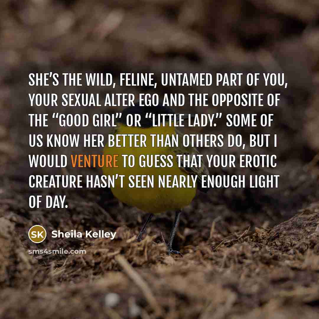 “She’s the wild, feline, untamed part of you, your sexual…” quote by Sheila Kelley