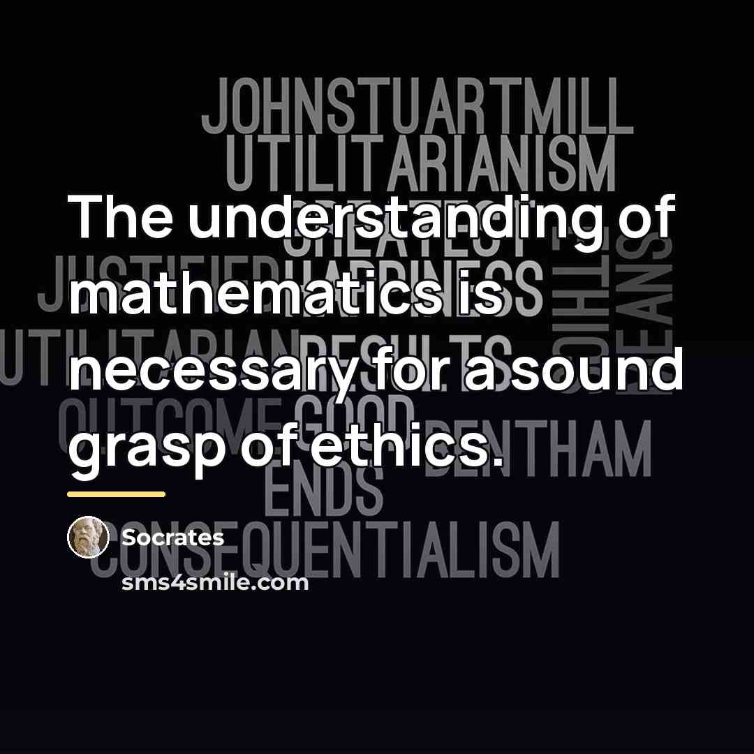 “The understanding of mathematics is necessary for a sound grasp…” quote by Socrates