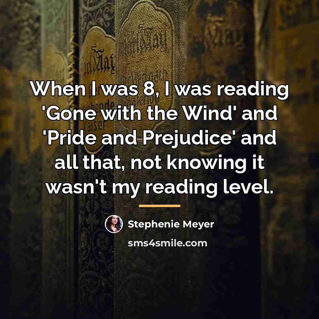 “When I was 8, I was reading 'Gone with the…” quote by Stephenie Meyer