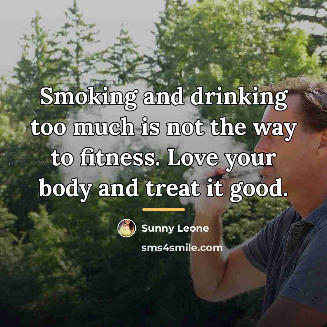 “Smoking and drinking too much is not the way to…” quote by Sunny Leone