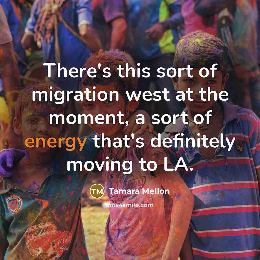 “There's this sort of migration west at the moment, a…” quote by Tamara Mellon