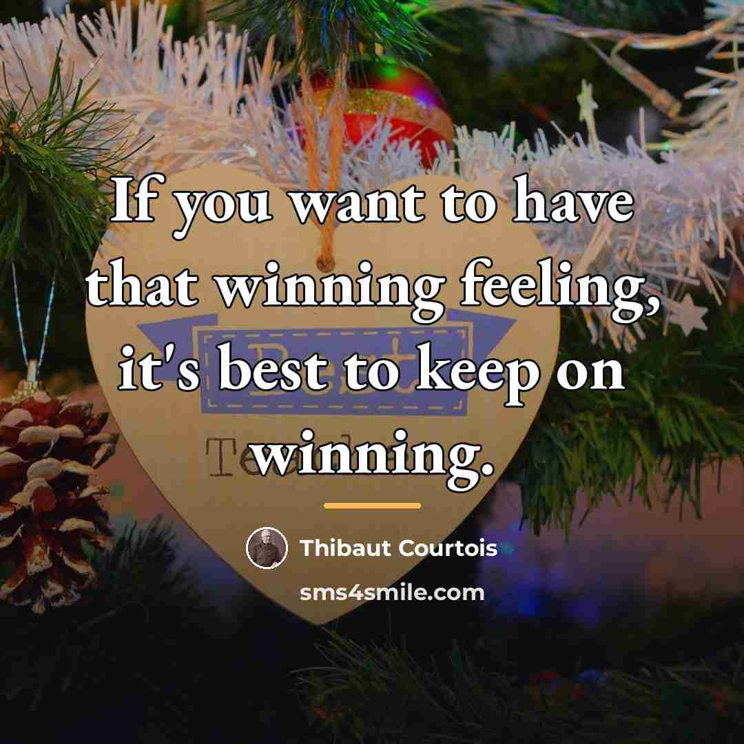 “If you want to have that winning feeling, it's best…” quote by Thibaut Courtois