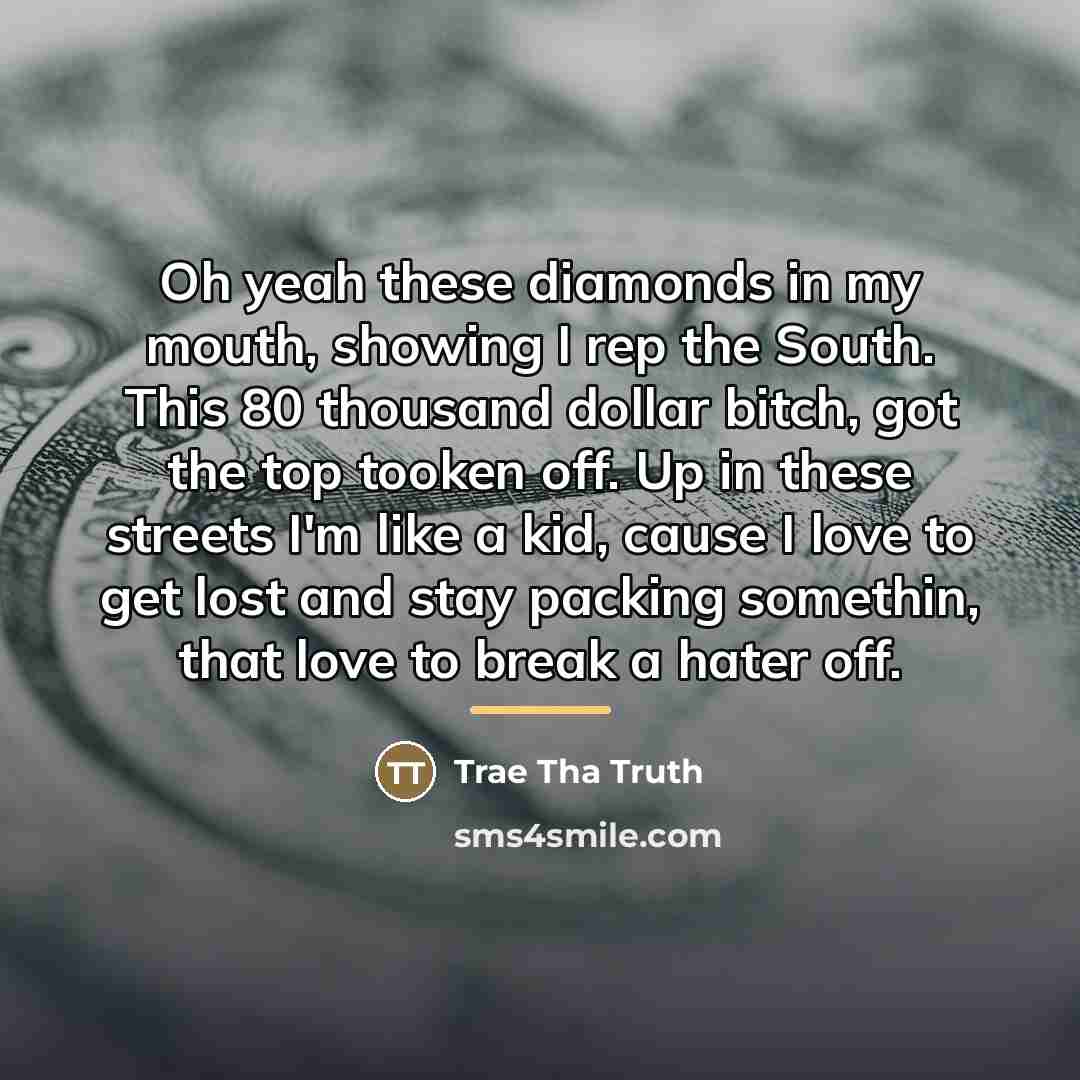 “Oh yeah these diamonds in my mouth, showing I rep…” quote by Trae Tha Truth