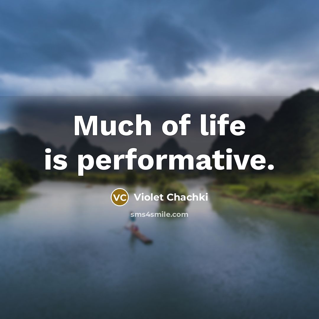 “Much of life is performative.…” quote by Violet Chachki