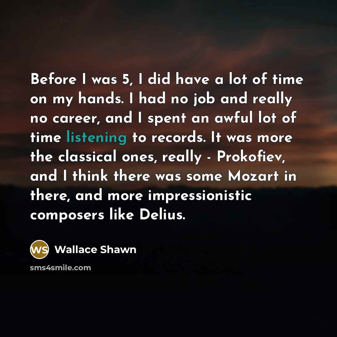 “Before I was 5, I did have a lot of…” quote by Wallace Shawn