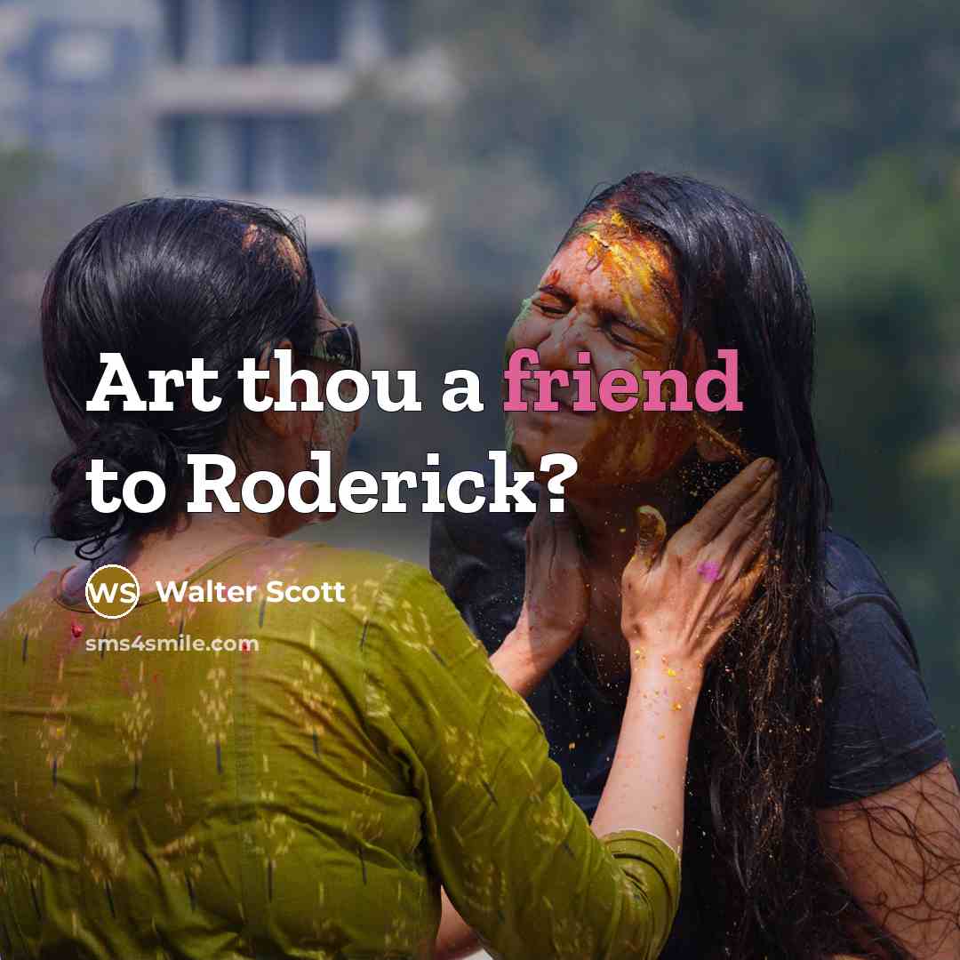 “Art thou a friend to Roderick?…” quote by Walter Scott