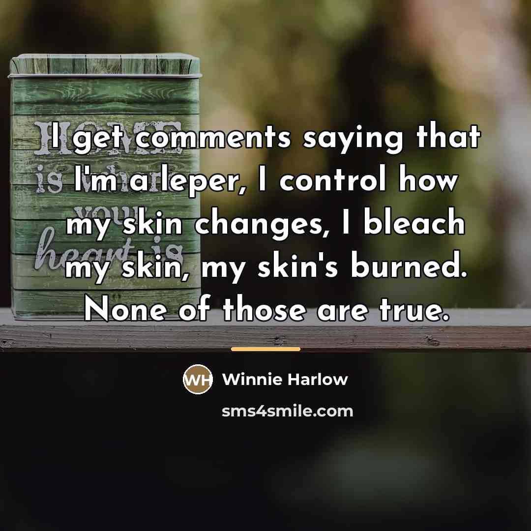 “I get comments saying that I'm a leper, I control…” quote by Winnie Harlow