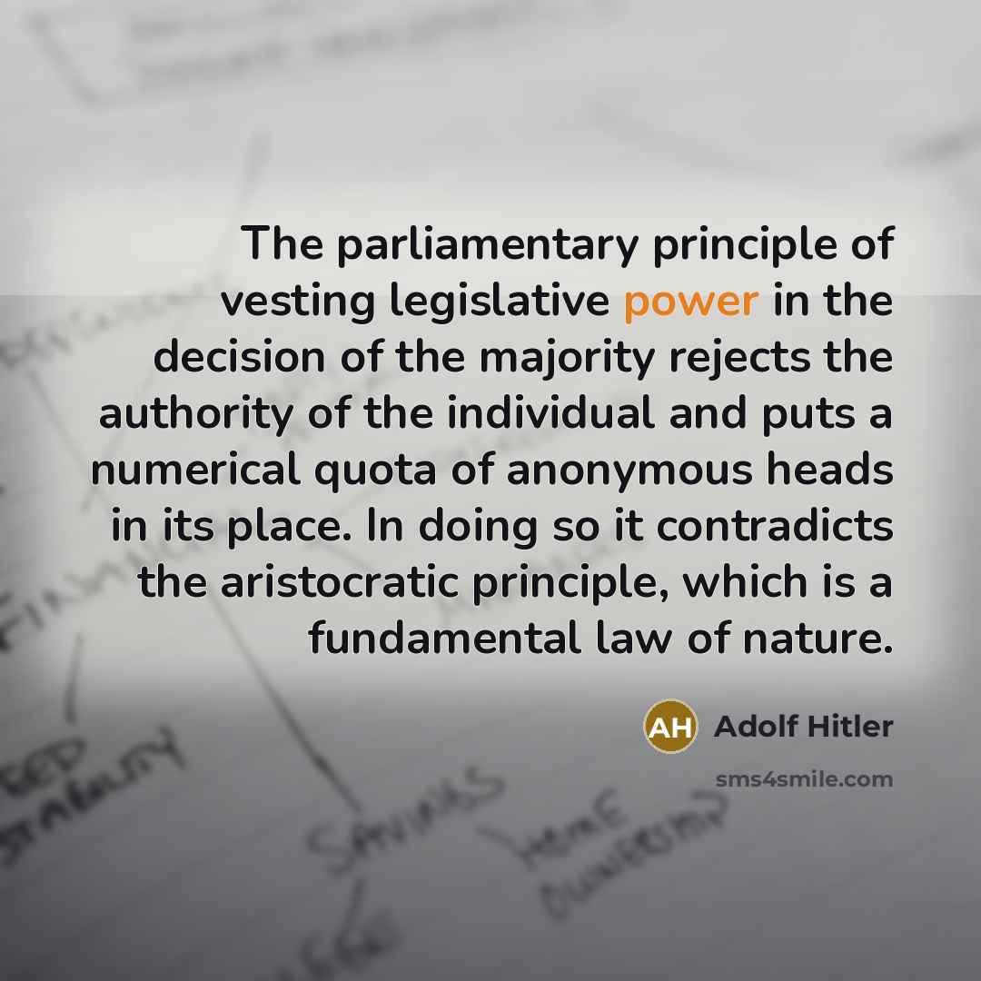 “The parliamentary principle of vesting legislative power in the decision…” quote by Adolf Hitler