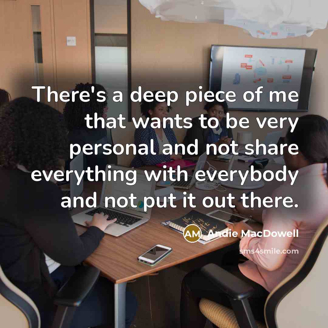 “There's a deep piece of me that wants to be…” quote by Andie MacDowell