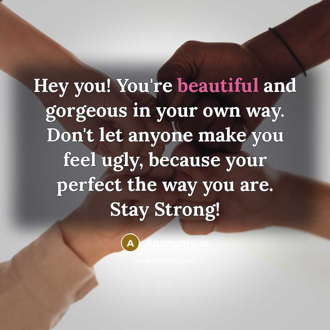 “Hey you! You're beautiful and gorgeous in your own way.…” quote by Anonymous