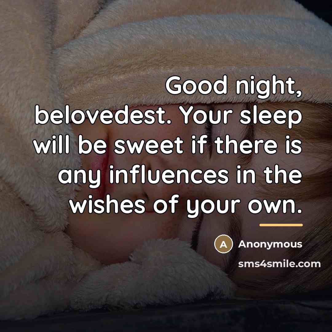 “Good night, belovedest. Your sleep will be sweet if there…” quote by Anonymous