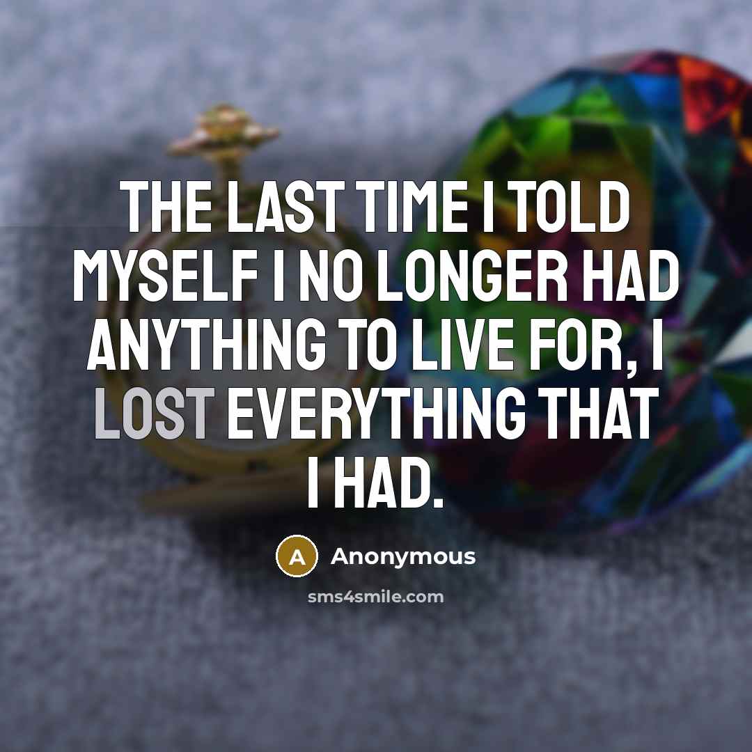 “The last time I told myself I no longer had…” quote by Anonymous