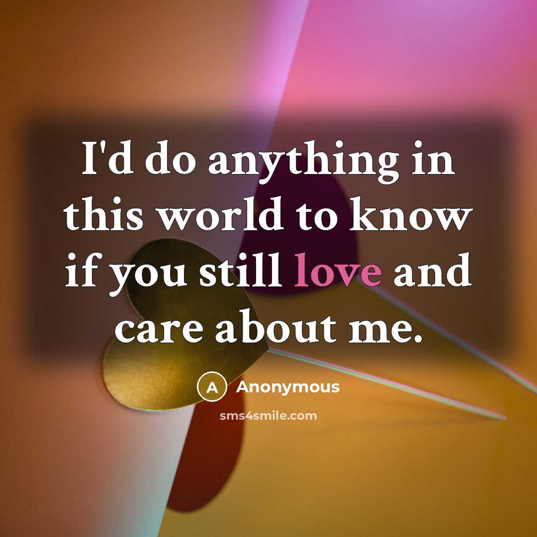 “I'd do anything in this world to know if you…” quote by Anonymous