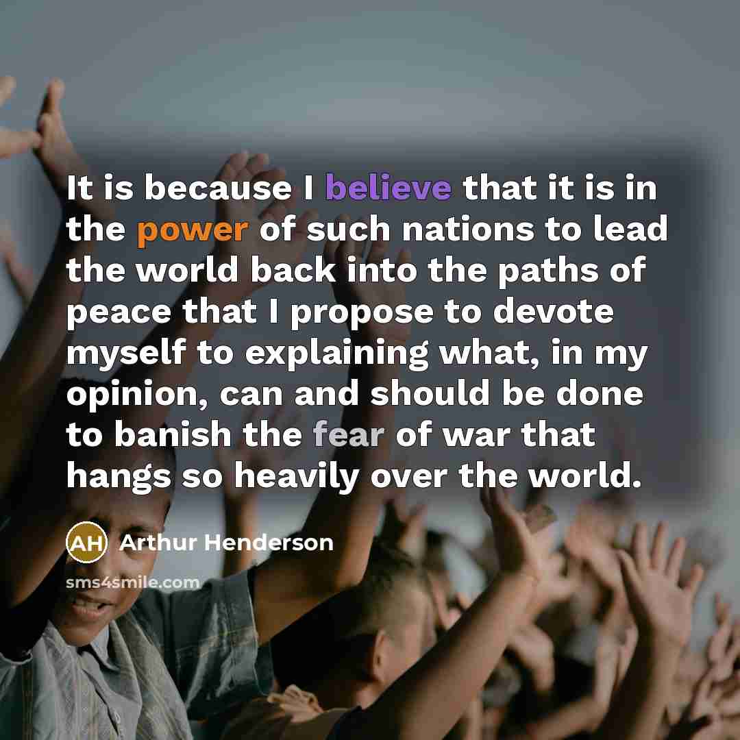 “It is because I believe that it is in the…” quote by Arthur Henderson