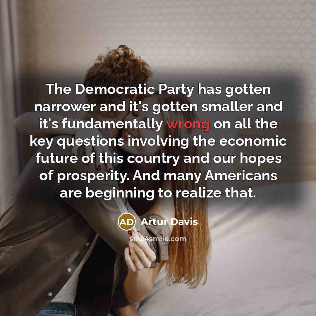 “The Democratic Party has gotten narrower and it's gotten smaller…” quote by Artur Davis