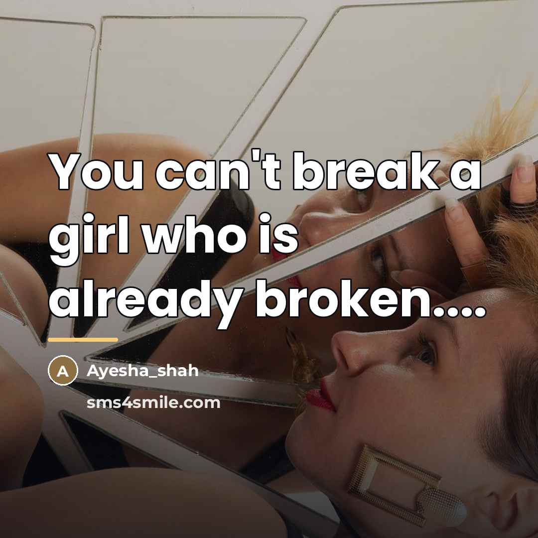 “You can't break a girl who is already broken....…” quote by Ayesha_shah
