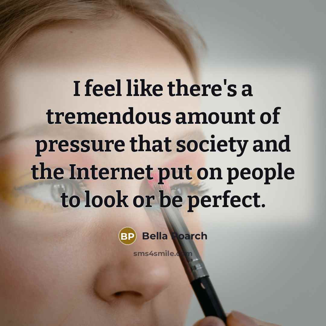 “I feel like there's a tremendous amount of pressure that…” quote by Bella Poarch