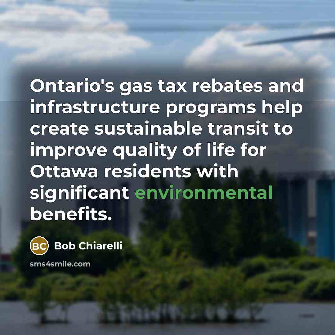“Ontario's gas tax rebates and infrastructure programs help create sustainable…” quote by Bob Chiarelli