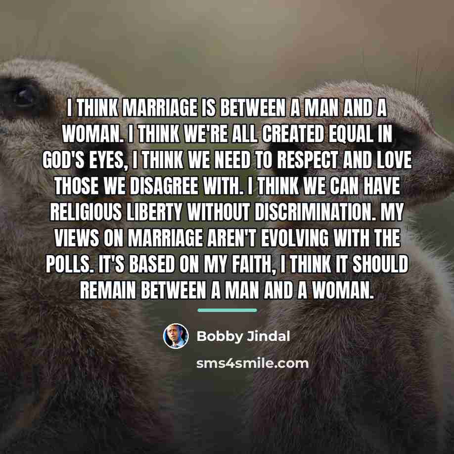 “I think marriage is between a man and a woman.…” quote by Bobby Jindal