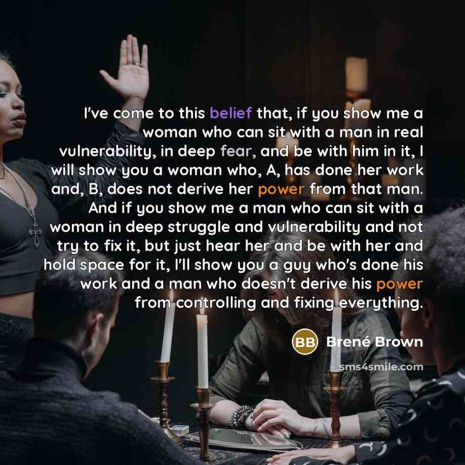 “I've come to this belief that, if you show me…” quote by Brené Brown