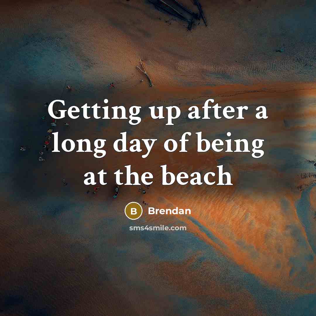 “Getting up after a long day of being at the…” quote by Brendan