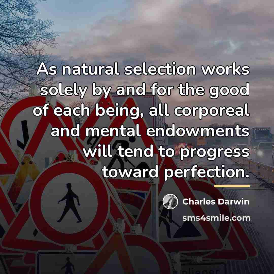“As natural selection works solely by and for the good…” quote by Charles Darwin