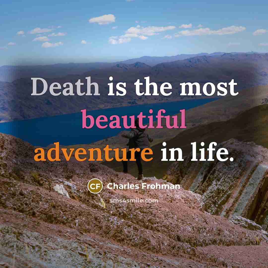 “Death is the most beautiful adventure in life.…” quote by Charles Frohman