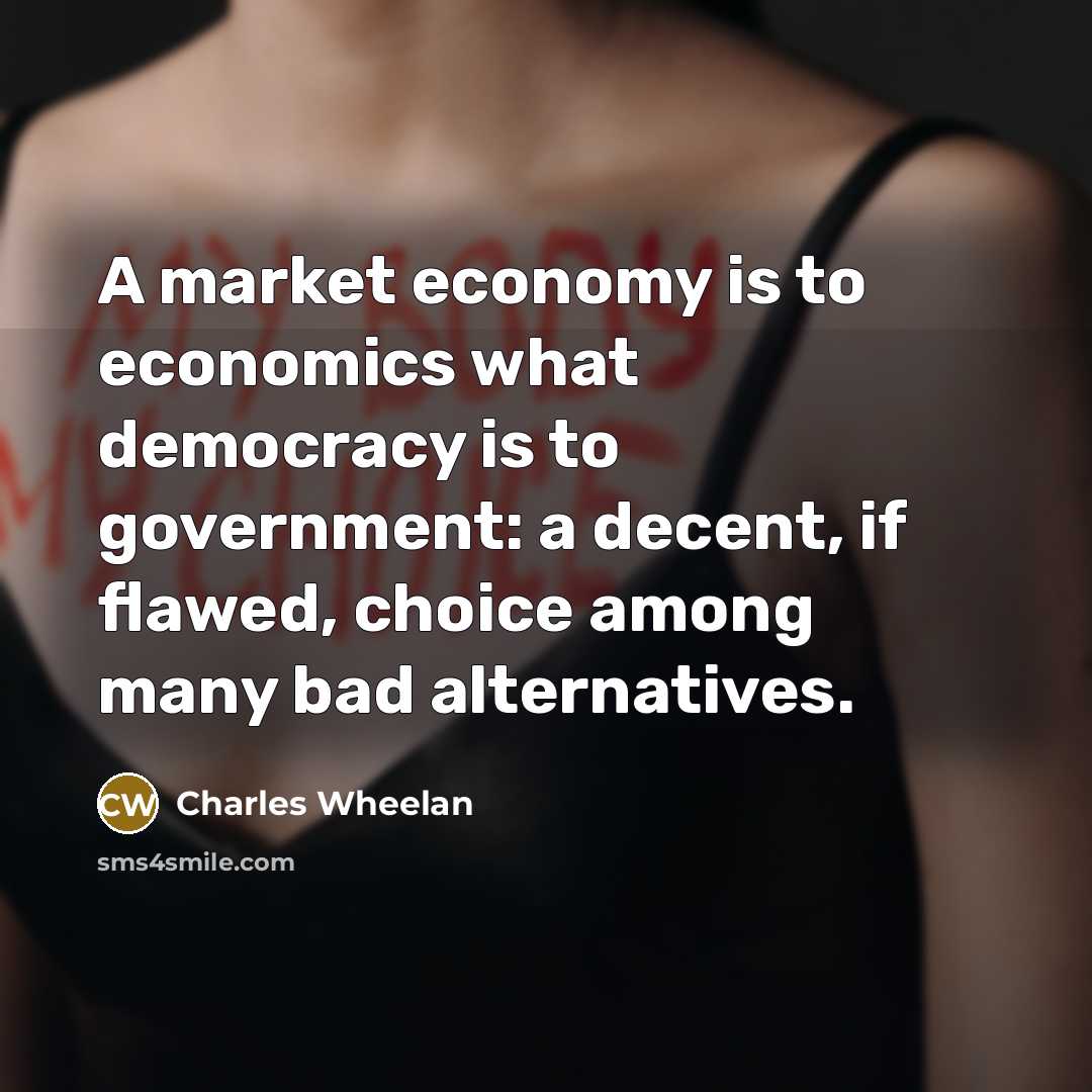 “A market economy is to economics what democracy is to…” quote by Charles Wheelan