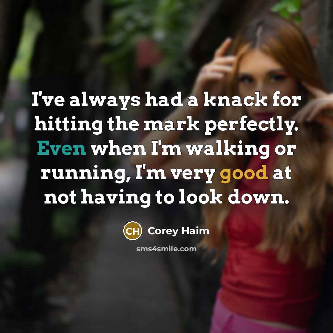 “I've always had a knack for hitting the mark perfectly.…” quote by Corey Haim