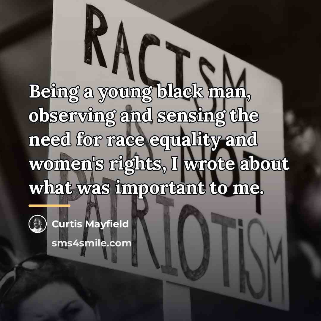 “Being a young black man, observing and sensing the need…” quote by Curtis Mayfield