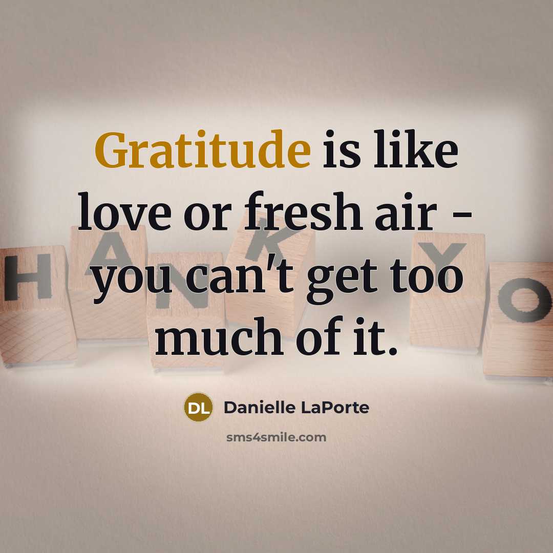 “Gratitude is like love or fresh air - you can't…” quote by Danielle LaPorte