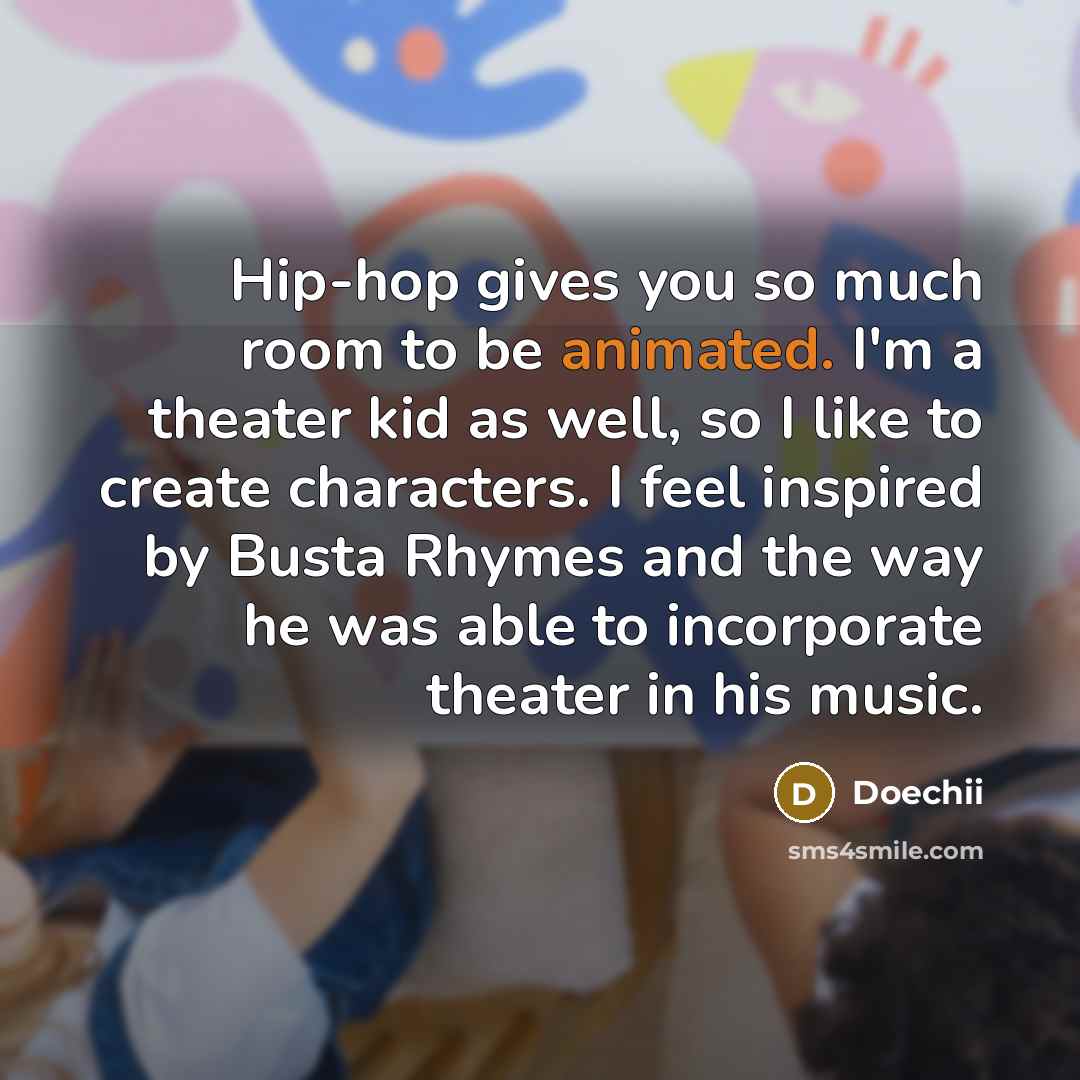 “Hip-hop gives you so much room to be animated. I'm…” quote by Doechii