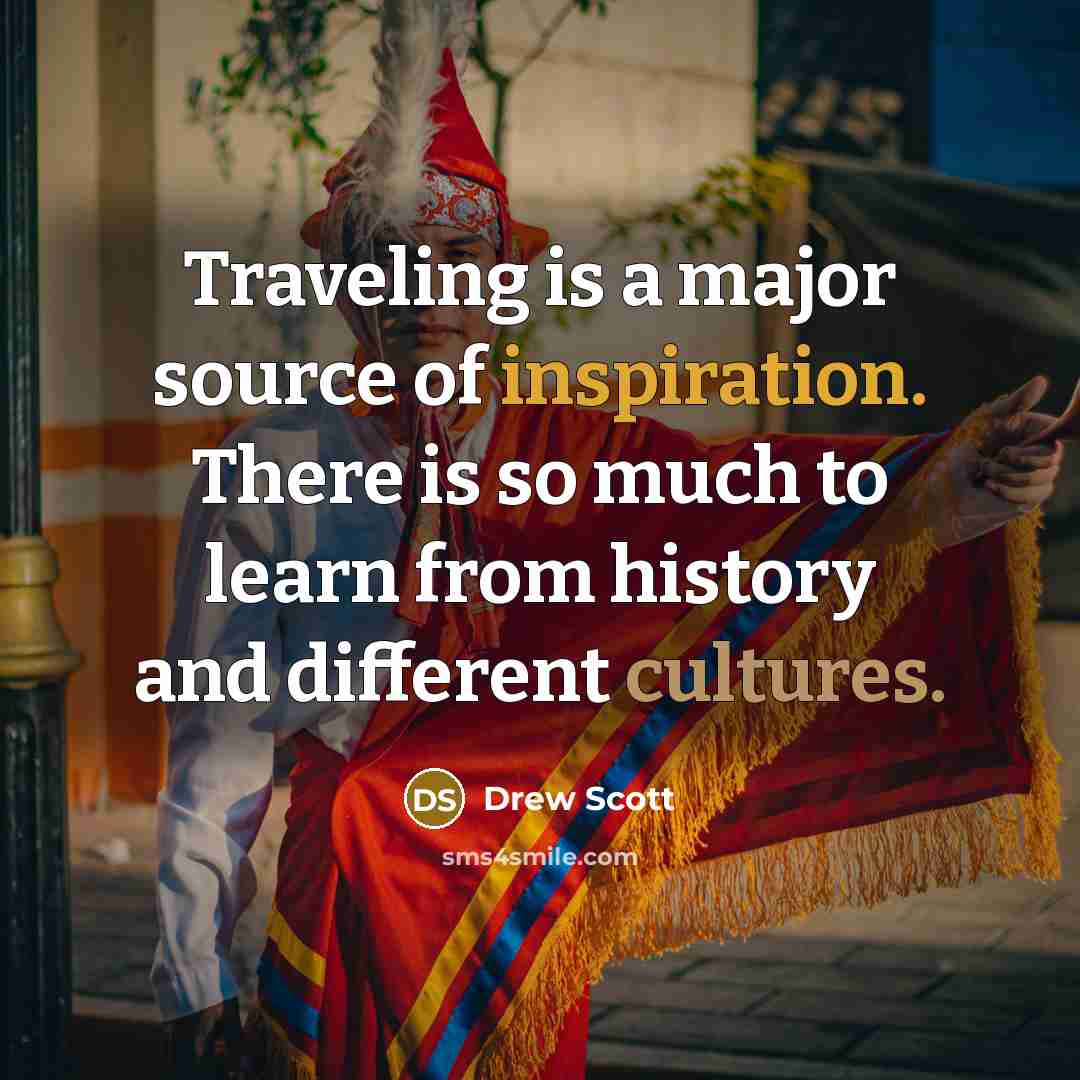 “Traveling is a major source of inspiration. There is so…” quote by Drew Scott