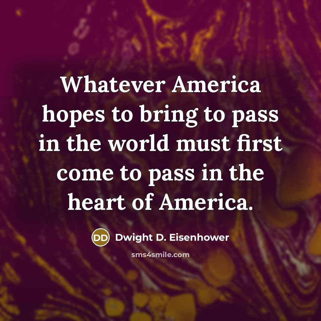 “Whatever America hopes to bring to pass in the world…” quote by Dwight D. Eisenhower