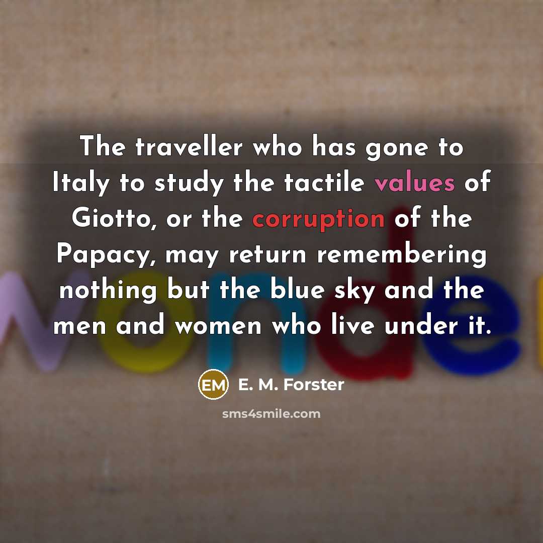 “The traveller who has gone to Italy to study the…” quote by E. M. Forster