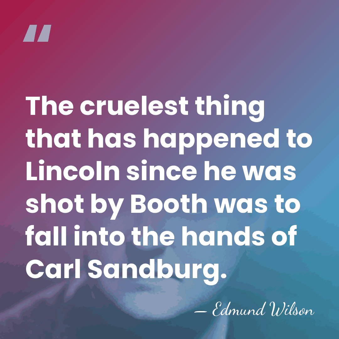 The cruelest thing that has happened to Lincoln since he was shot&hellip; - Edmund Wilson