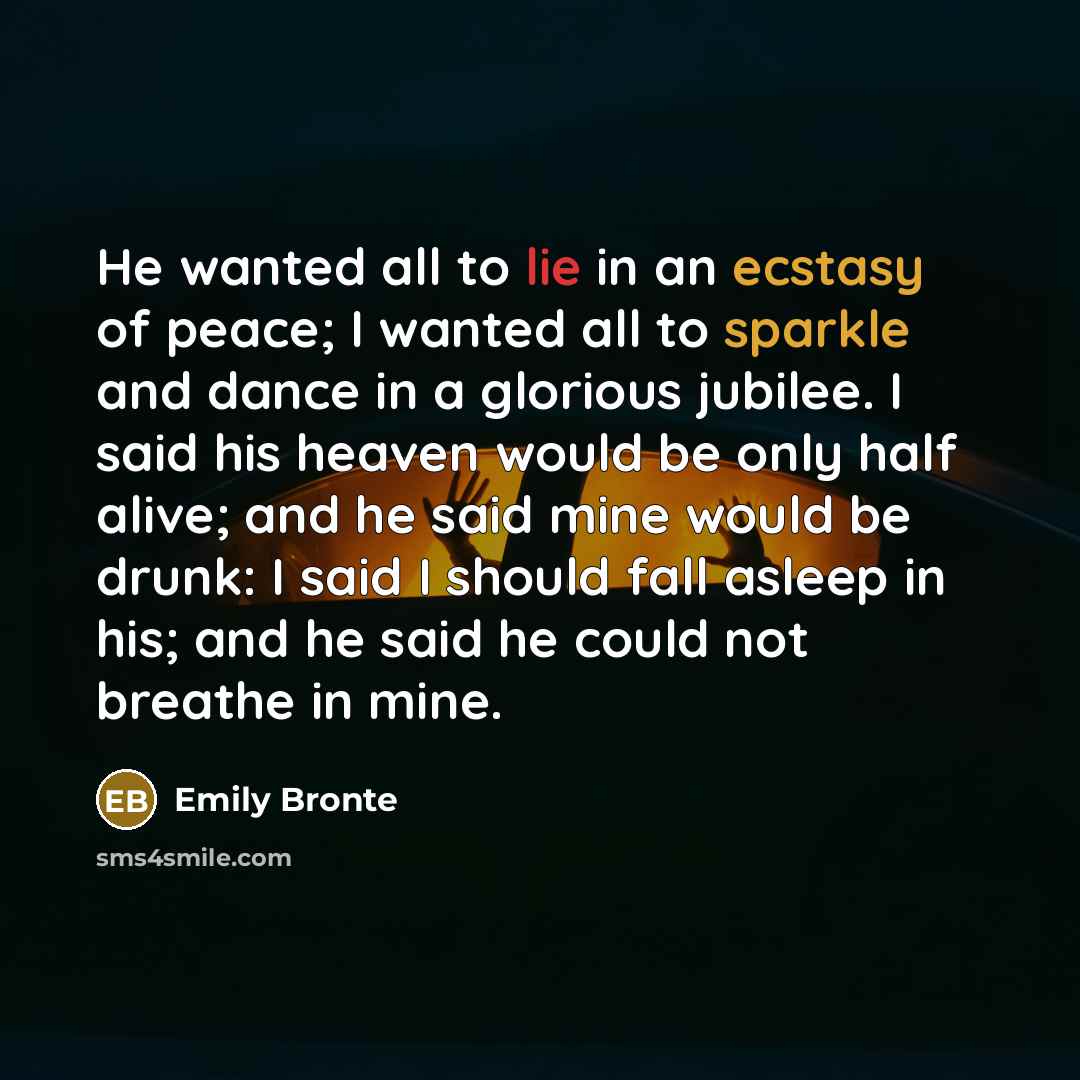 “He wanted all to lie in an ecstasy of peace;…” quote by Emily Bronte