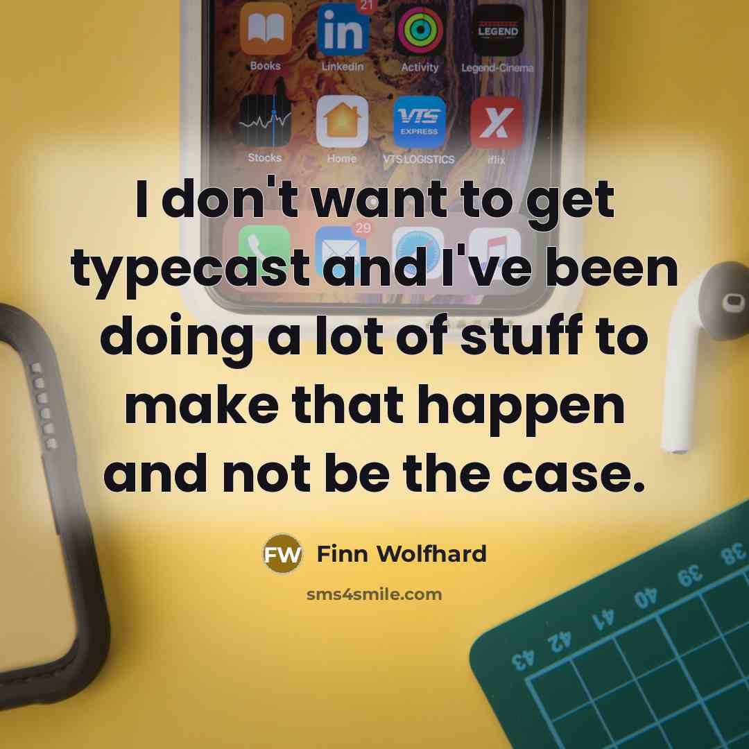 “I don't want to get typecast and I've been doing…” quote by Finn Wolfhard