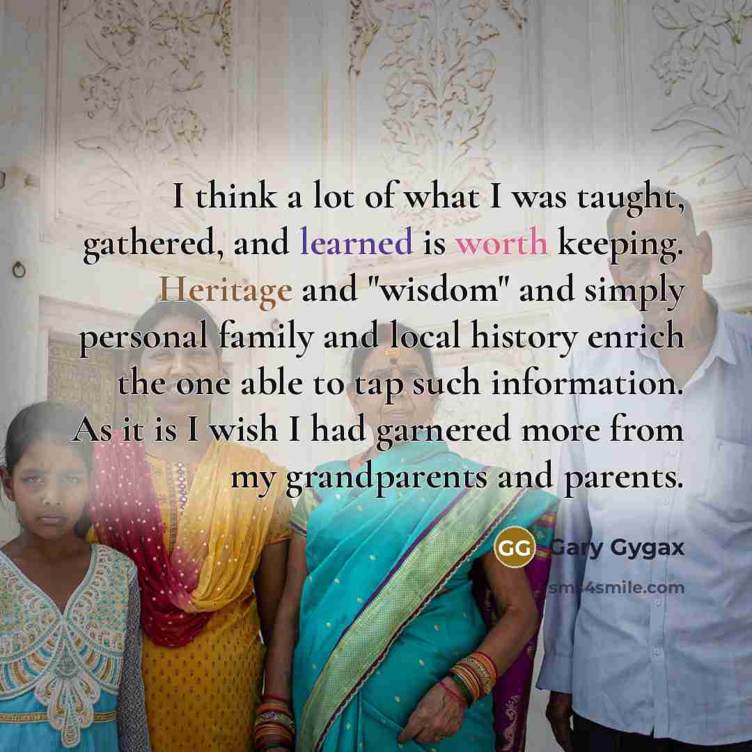 “I think a lot of what I was taught, gathered,…” quote by Gary Gygax