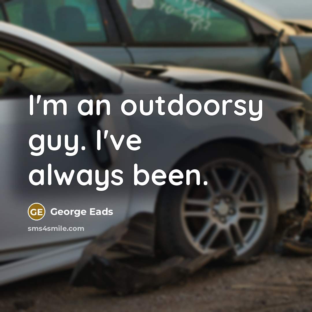 “I'm an outdoorsy guy. I've always been.…” quote by George Eads