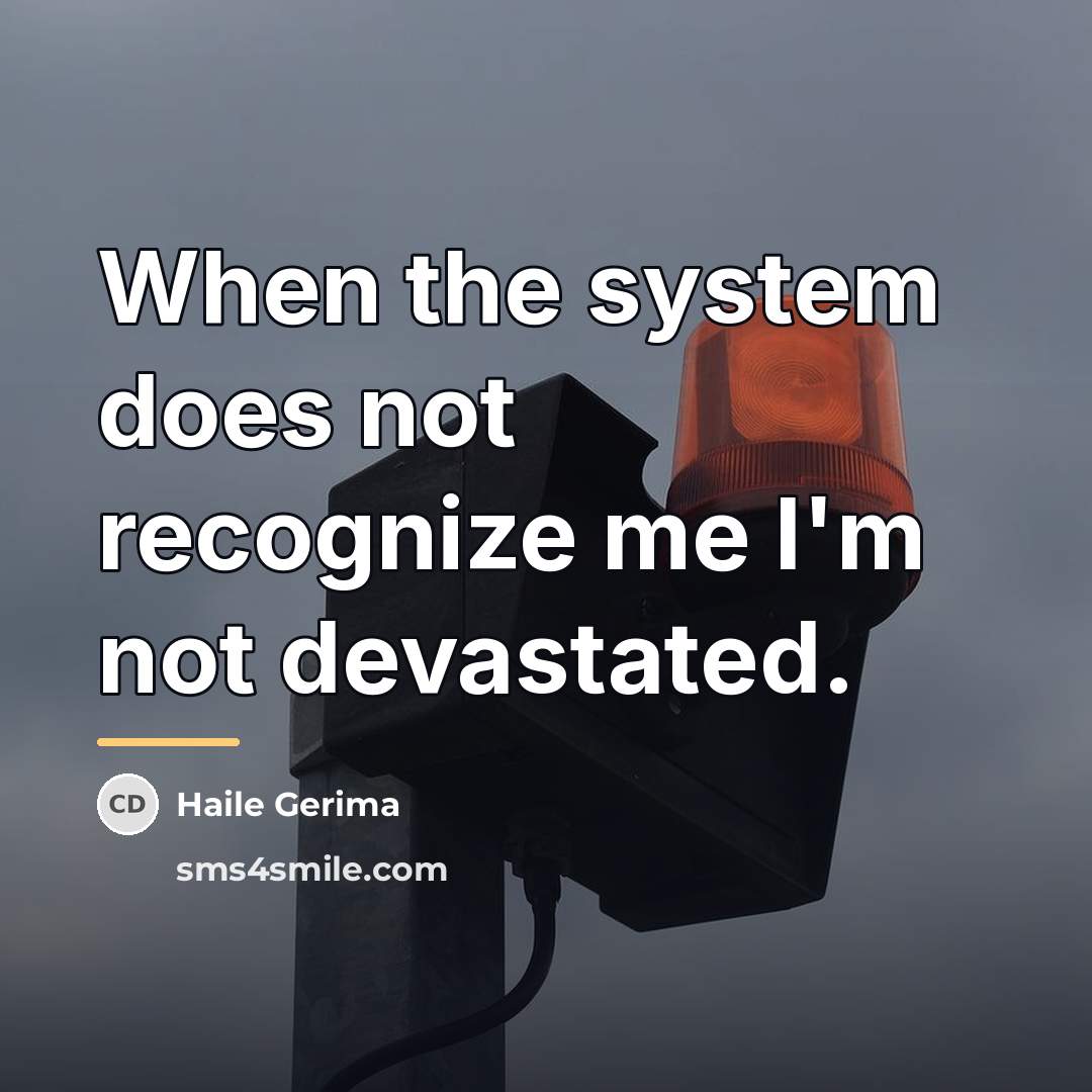 “When the system does not recognize me I'm not devastated.…” quote by Haile Gerima
