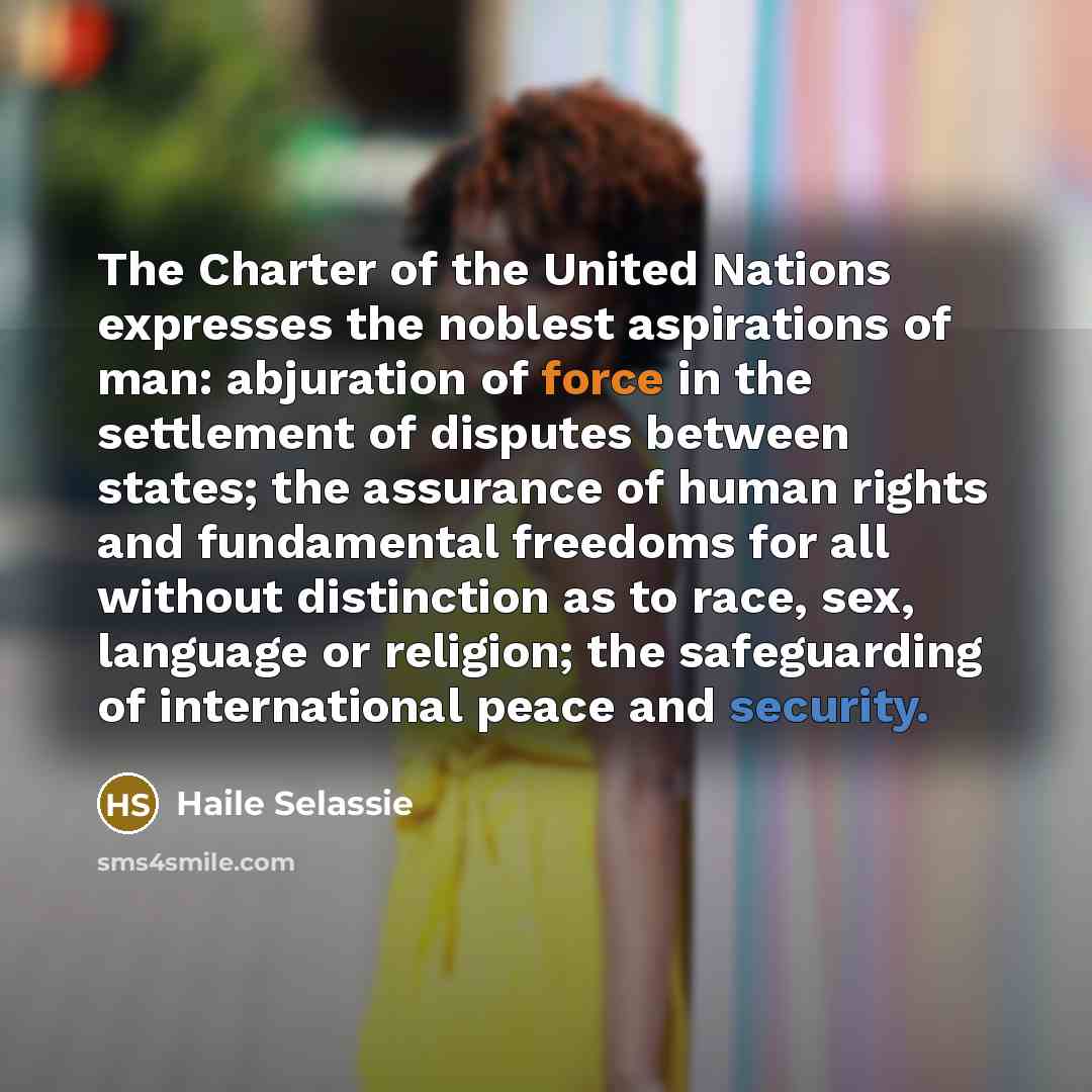 “The Charter of the United Nations expresses the noblest aspirations…” quote by Haile Selassie