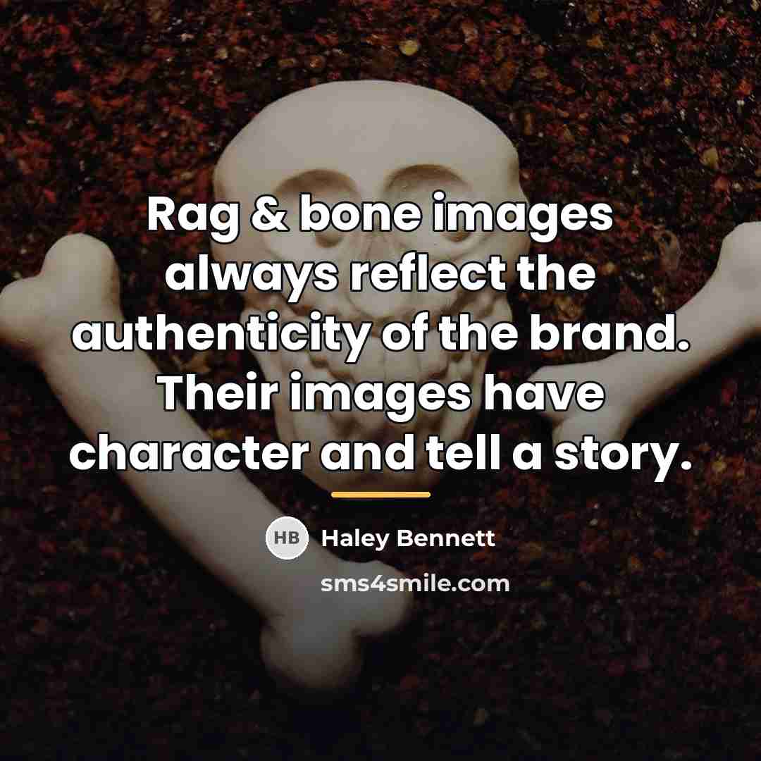 “Rag & bone images always reflect the authenticity of the…” quote by Haley Bennett