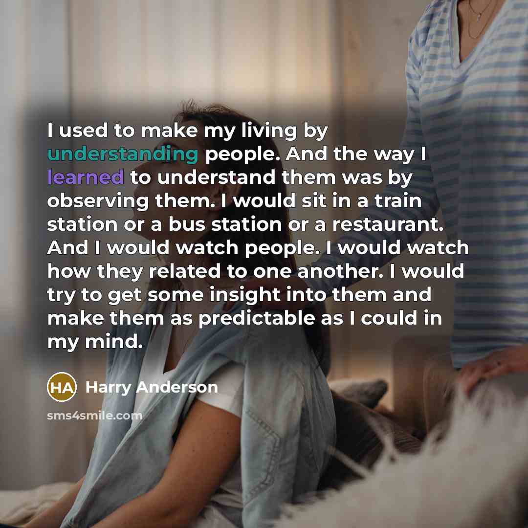 “I used to make my living by understanding people. And…” quote by Harry Anderson