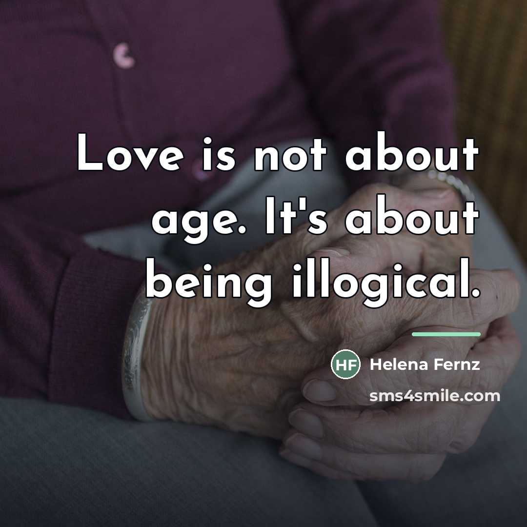 “Love is not about age. It's about being illogical.…” quote by Helena Fernz