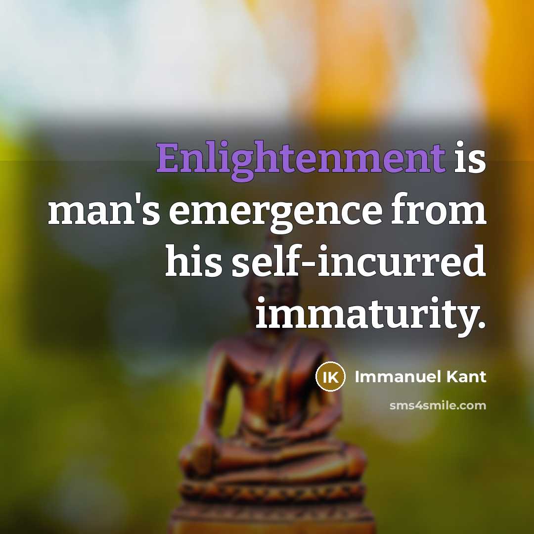 “Enlightenment is man's emergence from his self-incurred immaturity.…” quote by Immanuel Kant