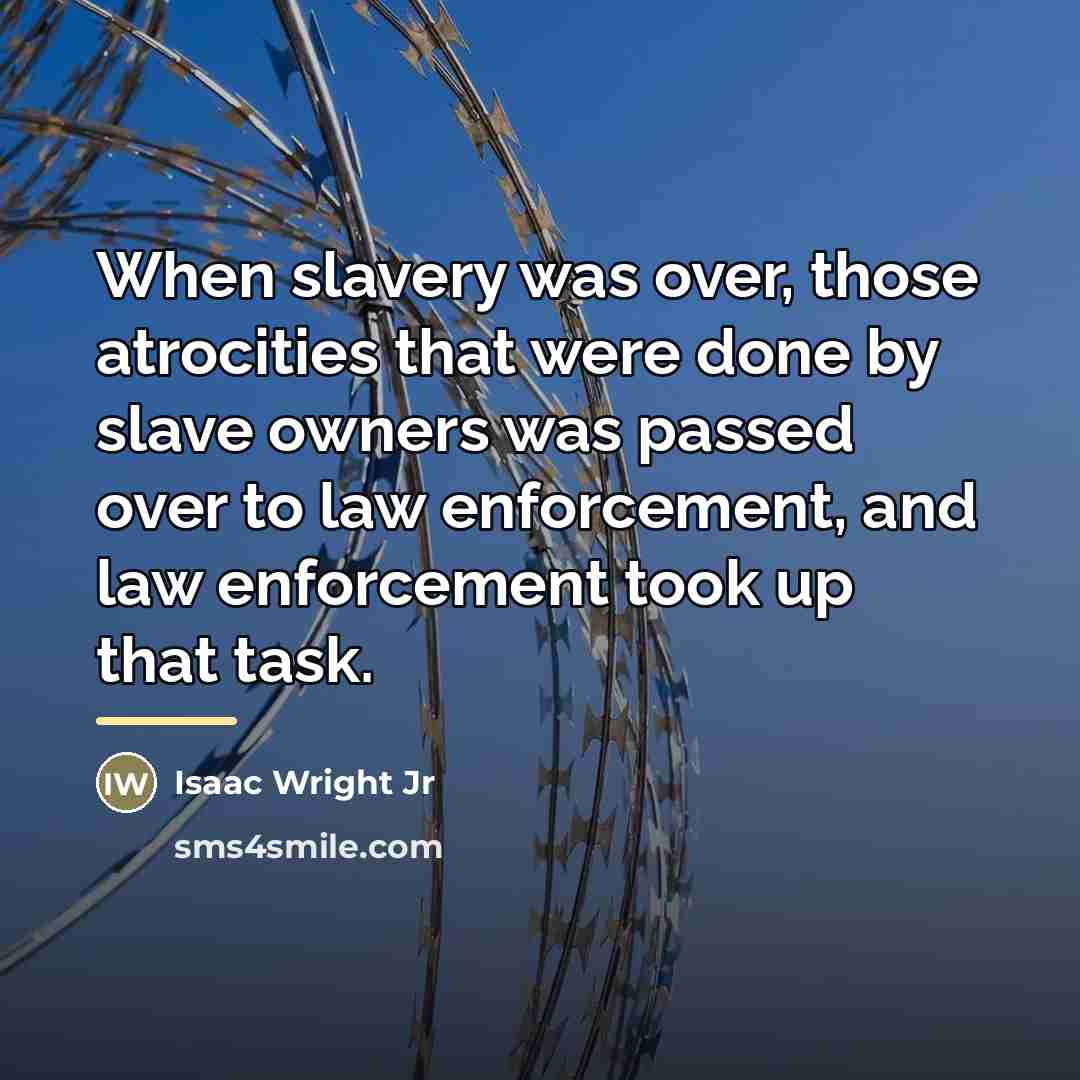 “When slavery was over, those atrocities that were done by…” quote by Isaac Wright Jr