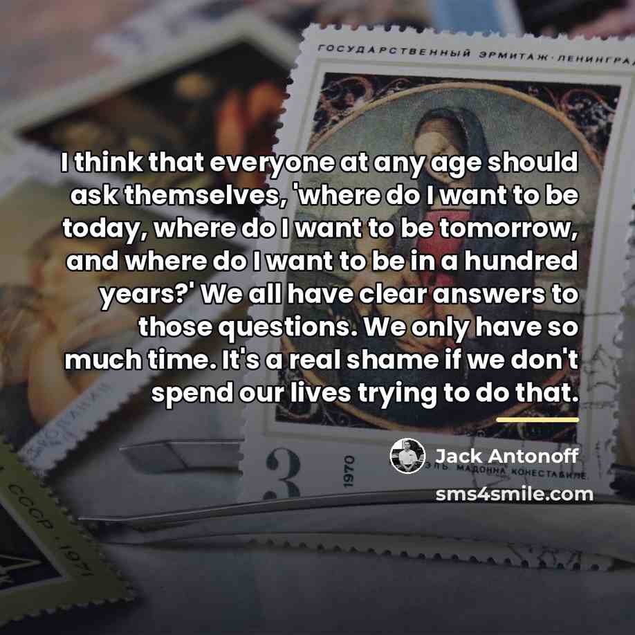“I think that everyone at any age should ask themselves,…” quote by Jack Antonoff